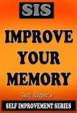 Self Improvement Series - Improve Your Memory (eBook, ePUB) Self Improvement Series - Improve Your Memory (eBook, ePUB)