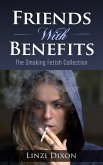 Friends With Benefits : The Smoking Fetish Collection (eBook, ePUB)