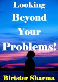 Looking beyond Your Problems! (eBook, ePUB) Looking beyond Your Problems! (eBook, ePUB)