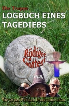 Die Truppe - Logbuch eines Tagediebs - Göttert, Rüdiger