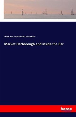 Market Harborough and Inside the Bar - Whyte-Melville, George J.;Charlton, John