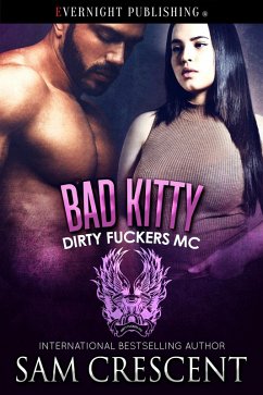 Bad Kitty (Dirty Fuckers MC, #5) (eBook, ePUB) - Crescent, Sam