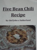 Five Bean Chili Recipe by chef John a Sutherland (eBook, ePUB)