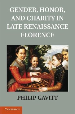 Gender, Honor, and Charity in Late Renaissance Florence (eBook, ePUB) - Gavitt, Philip