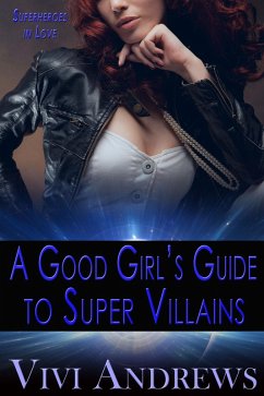 Cover A Good Girl's Guide to Super Villains (Superheroes in Love, #1) (eBook, ePUB)