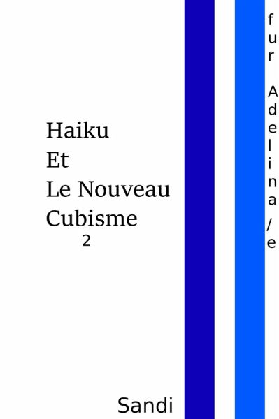 Haiku Et Le Nouveau Cubisme 2/ Canti dal bel inferno/ DIE GROSSE MAUER DER STILLE: Place Stanislas (eBook, ePUB) Haiku Et Le Nouveau Cubisme 2/ Canti dal bel inferno/ DIE GROSSE MAUER DER STILLE: Place Stanislas (eBook, ePUB)