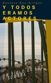 Y todos eramos actores (eBook, ePUB)