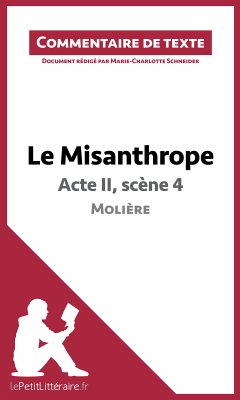 Le Misanthrope - Acte II, scène 4 - Molière (Commentaire de texte) (eBook, ePUB) - lePetitLitteraire; Schneider, Marie-Charlotte