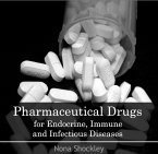 Pharmaceutical Drugs for Endocrine, Immune and Infectious Diseases (eBook, PDF) Pharmaceutical Drugs for Endocrine, Immune and Infectious Diseases (eBook, PDF)