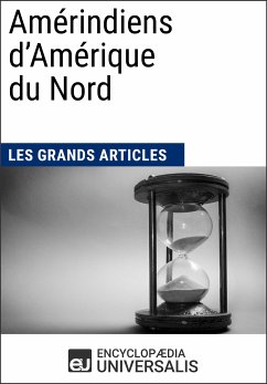 Amérindiens d’Amérique du Nord (Les Grands Articles d'Universalis) (eBook, ePUB) - Encyclopaedia Universalis; Les Grands Articles