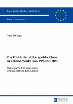 Die Politik der Volksrepublik China in Lateinamerika von 1990 bis 2010 (eBook, ePUB) - Vera Philipps, Philipps