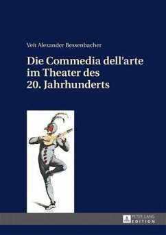 Die Commedia dell'arte im Theater des 20. Jahrhunderts (eBook, PDF) - Bessenbacher, Veit
