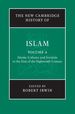 Cover New Cambridge History of Islam: Volume 4, Islamic Cultures and Societies to the End of the Eighteenth Century (eBook, ePUB)