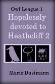 Hopelessly Devoted to Heathcliff 2 (Owl League, #1) (eBook, ePUB)