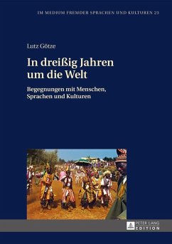 In dreiig Jahren um die Welt (eBook, ePUB) - Lutz Gotze, Gotze