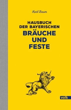 Hausbuch der bayerischen Bräuche und Feste - Baum, Karl