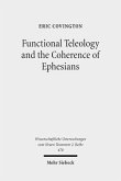 Functional Teleology and the Coherence of Ephesians Functional Teleology and the Coherence of Ephesians