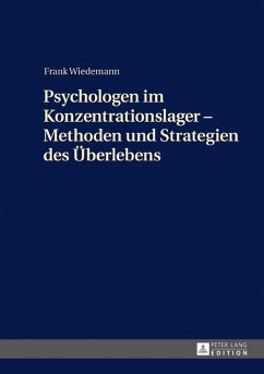 Psychologen im Konzentrationslager - Methoden und Strategien des Ueberlebens (eBook, ePUB) - Frank Wiedemann, Wiedemann