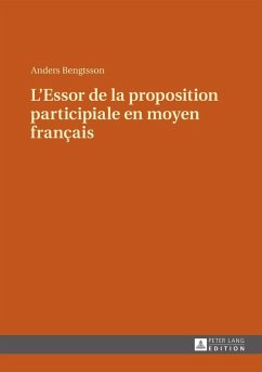 L'Essor de la proposition participiale en moyen francais (eBook, ePUB) - Anders Bengtsson, Bengtsson