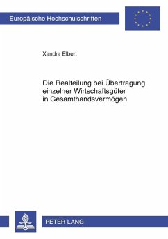 Die Realteilung bei Uebertragung einzelner Wirtschaftsgueter in Gesamthandsvermoegen (eBook, PDF) - Elbert, Xandra