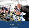 Beginner's Guide to open a Health Club,... - Bild 1
