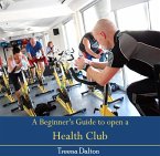 Beginner's Guide to open a Health Club, A (eBook, PDF)