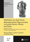 Wallfahrer aus dem Osten- Mittelalterliche Pilgerzeichen zwischen Ostsee, Donau und Seine (eBook, PDF)