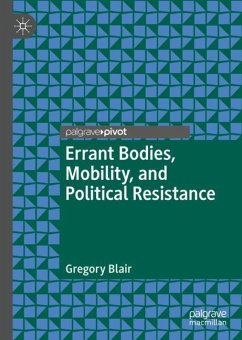 Errant Bodies, Mobility, and Political Resistance - Blair, Gregory