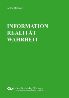 INFORMATION REALITÄT WAHRHEIT - Brenner, Anton