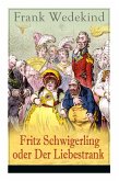 Fritz Schwigerling oder Der Liebestrank: Schwank in drei Aufzügen