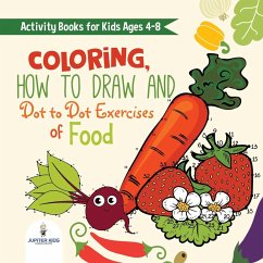 Activity Books for Kids Ages 4-8. Coloring, How to Draw and Dot to Dot Exercises of Healthy Eats. Hours of Satisfying Mental Meals for Kids to Digest Solo or with Friends - Speedy Kids