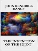 The invention of the idiot (eBook, ePUB) The invention of the idiot (eBook, ePUB)