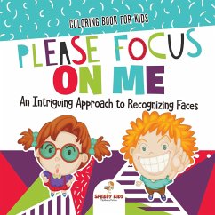 Coloring Book for Kids. Please Focus on Me. An Intriguing Approach to Recognizing Faces. Coloring Activities for Boys and Girls to Boost Focus and Confidence - Jupiter Kids