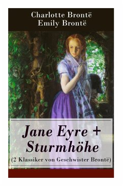 Jane Eyre + Sturmhöhe (2 Klassiker von Geschwister Brontë): Wuthering Heights + Jane Eyre, die Waise von Lowood: Eine Autobiographie - Bronte, Charlotte; Bronte, Emily; Borch, Maria von