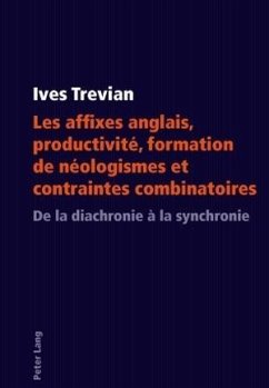 Les affixes anglais, productivite, formation de neologismes et contraintes combinatoires (eBook, PDF) - Trevian, Ives