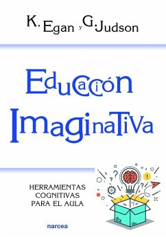 Educación imaginativa : herramientas cognitivas para el aula - Egan, Kieran; Judson, Gillian