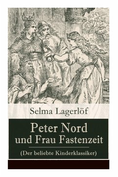 Peter Nord und Frau Fastenzeit (Der beliebte Kinderklassiker) - Lagerlof, Selma; Franzos, Marie
