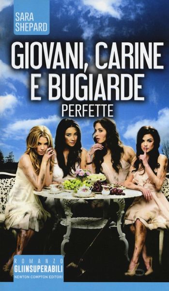 Giovani, carine e bugiarde. Perfette Giovani, carine e bugiarde. Perfette