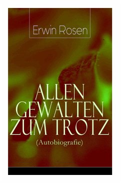 Allen Gewalten zum Trotz (Autobiografie) - Rosen, Erwin