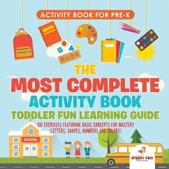 Activity Book for Prek. The Most Complete Activity Book Toddler Fun Learning Guide 100 Exercises featuring Basic Concepts for Mastery (Letters, Shapes, Numbers and Colors) - Jupiter Kids