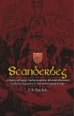 Scanderbeg: A History of George Castriota and the Albanian Resistance to Islamic Expansion in Fifteenth Century Europe