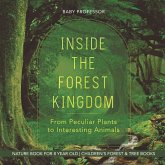 Inside the Forest Kingdom - From Peculiar Plants to Interesting Animals - Nature Book for 8 Year Old   Children's Forest & Tree Books