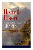 Henrik Ibsen: Nationalromantische Dramen: Frau Inger auf Östrot + Das Fest auf Solhaug (Mit Biografie des Autors)