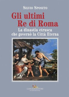Cover Gli ultimi re di Roma. La dinastia etrusca che governò la Città Eterna