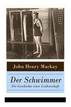 Der Schwimmer - Die Geschichte einer Leidenschaft: Einer der ersten literarischen Sport Romane - Mackay, John Henry