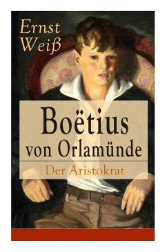 Boëtius von Orlamünde: Der Aristokrat: Entwicklungsroman - Wei, Ernst