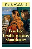 Fesselnde Erzählungen eines Skandalautors: Mine-Haha oder Über die körperliche Erziehung der jungen Mädchen + Der Verführer + Rabbi Esra + Die Schutzi