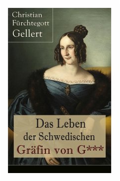 Das Leben der Schwedischen Gräfin von G***: Erster bürgerlicher Roman Deutschlands - Gellert, Christian Furchtegott