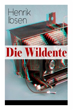 Die Wildente: Eines der bekanntesten Stücke der skandinavischen Dramatik (Mit Biografie des Autors) - Ibsen, Henrik; Lange, Wilhelm