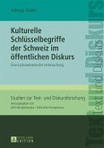 Kulturelle Schluesselbegriffe der Schweiz im oeffentlichen Diskurs (eBook, ePUB)
